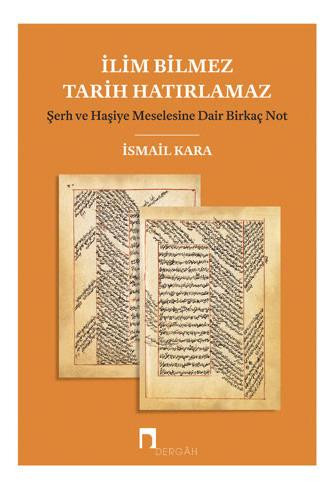 İlim Bilmez Tarih Hatırlamaz Şerh ve Haşiye Meselesine Dair Birkaç Not